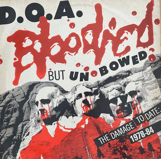 D.O.A. – Bloodied But Unbowed (The Damage To Date: 1978-1984 | Orig. UK 1983