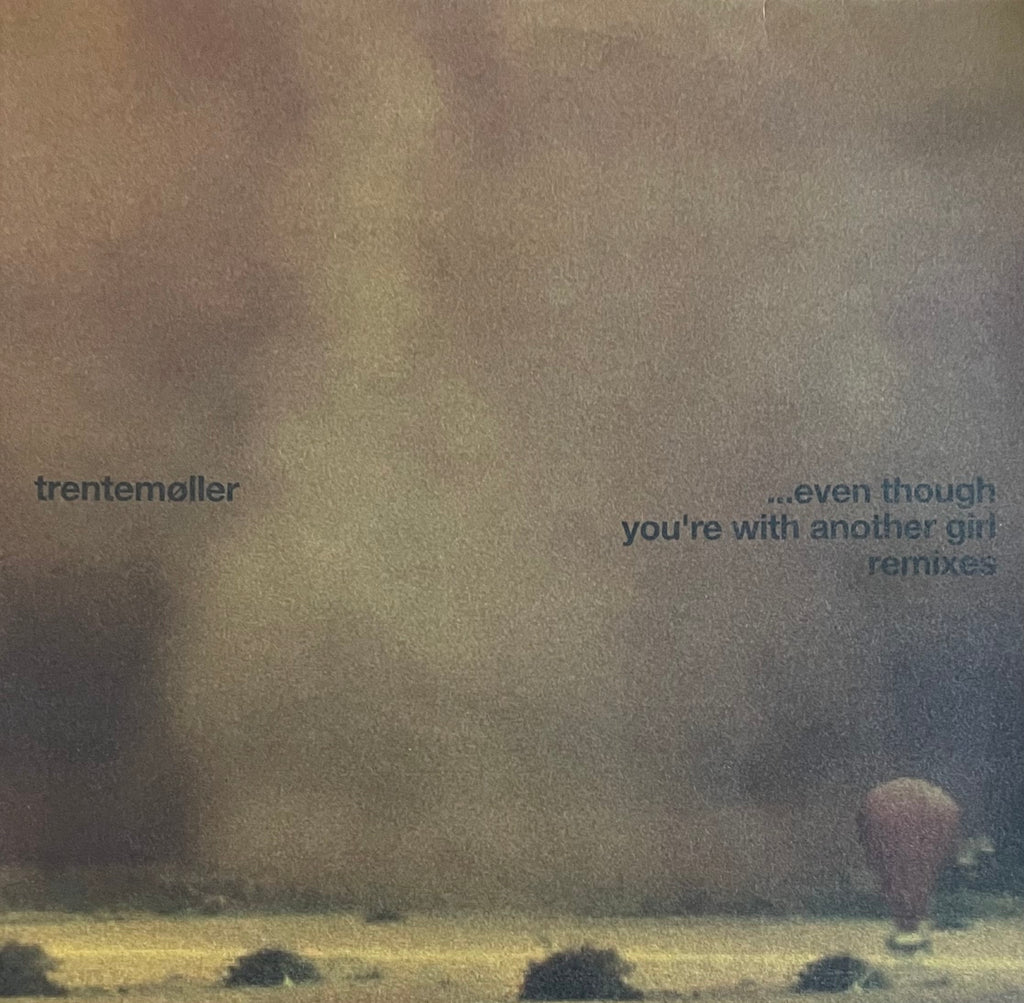Trentemøller – ... Even Though You're With Another Girl Remixes | Orig. EU 2010