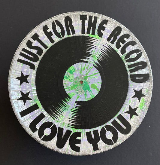Just For The Record I Love You | Plattenkunst